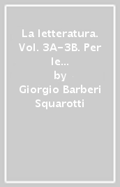 La letteratura. Vol. 3A-3B. Per le Scuole superiori. Con e-book. Con espansione online