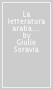 La letteratura araba. Autori idee antologia