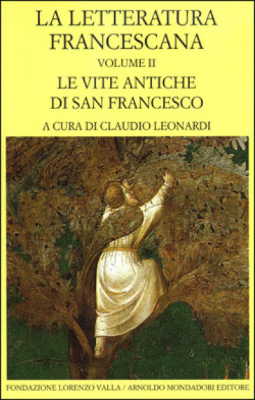 La letteratura francescana. Testo latino a fronte. 2: Le vite antiche di San Francesco