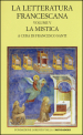 La letteratura francescana. Testo latino a fronte. 5: La mistica. Angela da Foligno e Raimondo Lullo
