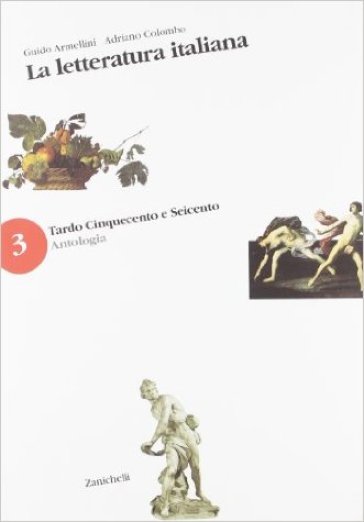 La letteratura italiana. Antologia. Con guida B. Per le Scuole superiori vol. 3-5 - Guido Armellini - Giuseppe Colombo