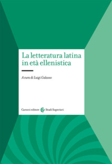 La letteratura latina in età ellenistica - Luigi Galasso