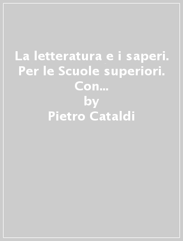 La letteratura e i saperi. Per le Scuole superiori. Con e-book. Con espansione online. 2: Dalla controriforma al romanticismo-Studiare con successo - Pietro Cataldi - Elena Angioloni - Sara Panichi