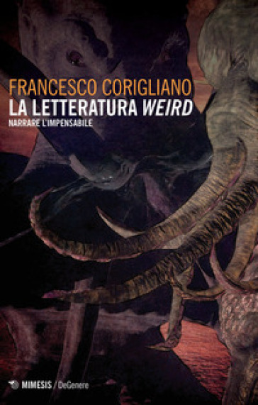 La letteratura weird. Narrare l'impensabile - Francesco Corigliano