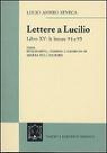 Le lettere a Lucilio. Libro XV: le lettere 94-95 - Lucio Anneo Seneca