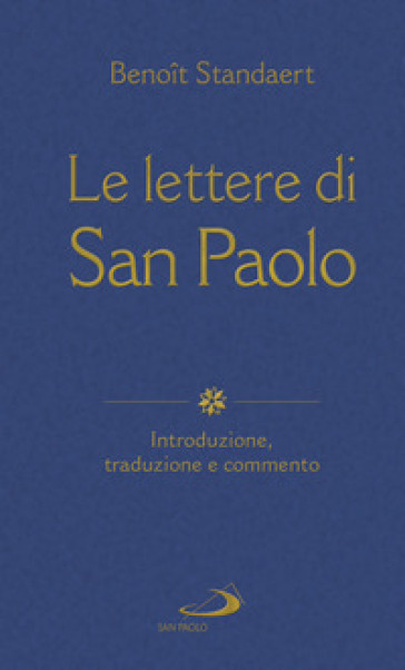 Le lettere di San Paolo. Introduzione, traduzione e commento - Benoit Standaert