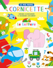 Le lettere. Le mie prime cornicette. Ediz. a colori