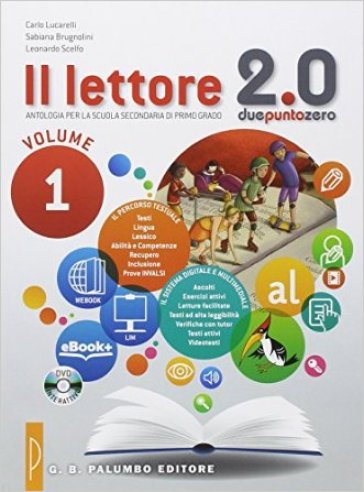 Il lettore 2.0. Antologia per la Scuola media. 1. - Carlo Lucarelli - Sabiana Brugnolini - Leonardo Scelfo
