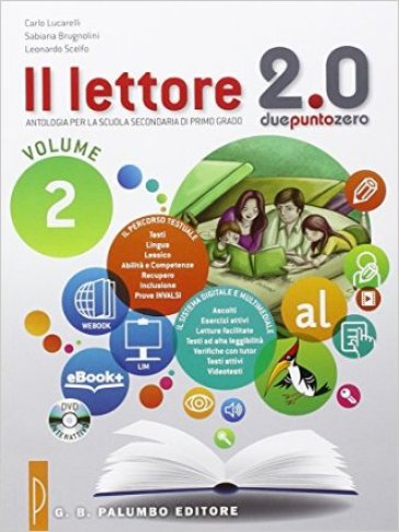 Il lettore 2.0. Antologia per la Scuola media. 2. - Carlo Lucarelli - Sabiana Brugnolini - Leonardo Scelfo