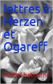 lettres à Herzen et Ogareff