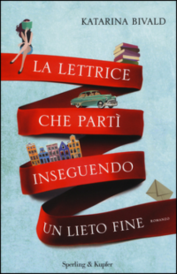 La lettrice che partì inseguendo un lieto fine - Katarina Bivald