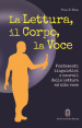 La lettura, il corpo, la voce. Fondamenti linguistici e neurali della lettura ad alta voce