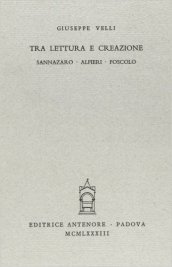 Tra lettura e creazione: Sannazaro, Alfieri, Foscolo