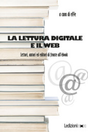 La lettura digitale e il web. Lettori, autori ed editori di fronte all