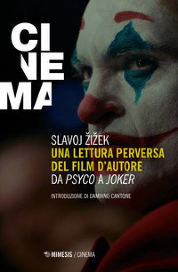 Una lettura perversa del film d'autore. Da «Psyco» a «Joker» - Slavoj Zizek