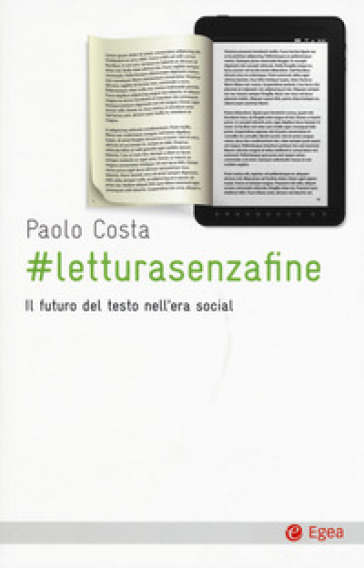 # letturasenzafine. Il futuro del testo nell'era social - Paolo Costa