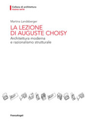 La lezione di Auguste Choisy. Architettura moderna e razionalismo strutturale