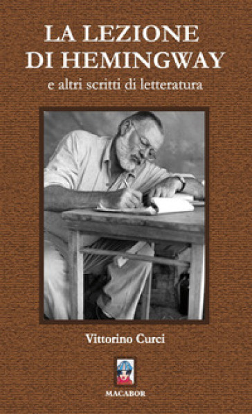 La lezione di Hemingway e altri scritti di letteratura - Vittorino Curci