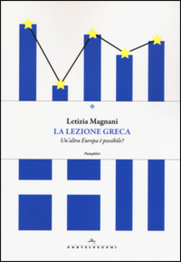 La lezione greca. Un'altra Europa è possibile? - Letizia Magnani