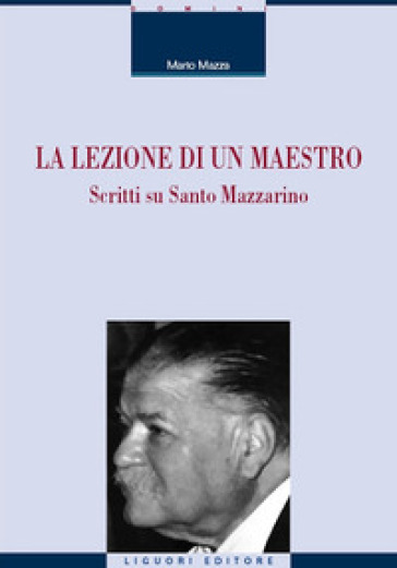 La lezione di un maestro. Scritti su Santo Mazzarino - Mario Mazza