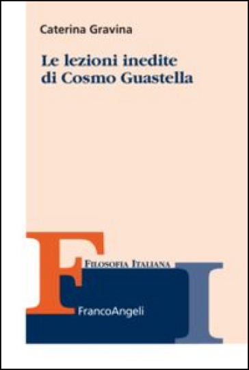 Le lezioni inedite di Cosmo Guastella - Caterina Gravina