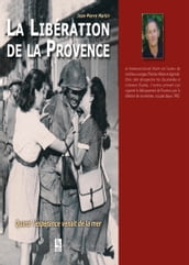 La libération de la Provence - Quand l espérance venait de la mer