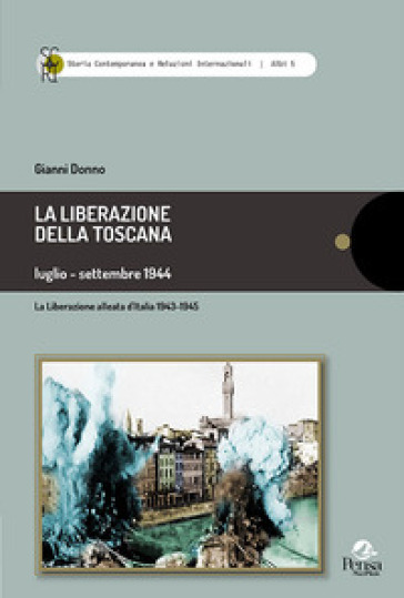 La liberazione della Toscana. Luglio-settembre 1944 - Gianni Donno