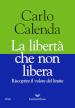 La libertà che non libera. Riscoprire il valore del limite