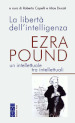 La libertà dell intelligenza. Ezra Pound, un intellettuale tra intellettuali