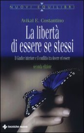 La libertà di essere se stessi. Il giudice interiore e il conflitto tra dovere ed essere