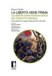 La libertà viene prima. La libertà come posta in gioco nel conflitto sociale.