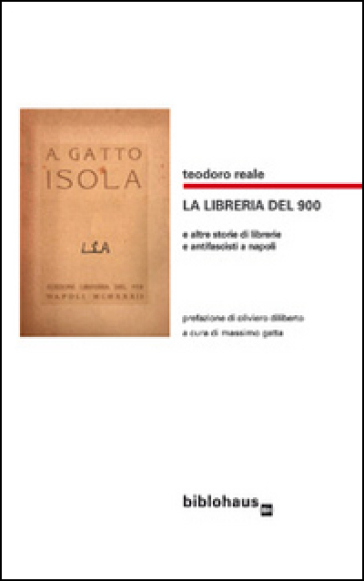 La libreria del '900 e altre storie di librerie e antifascisti a Napoli - Teodoro Reale