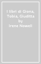 I libri di Giona, Tobia, Giuditta