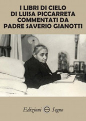 I libri di cielo di Luisa Piccarreta commentati da Padre Saverio Gianotti
