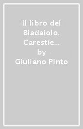 Il libro del Biadaiolo. Carestie e annona a Firenze dalla metà del 