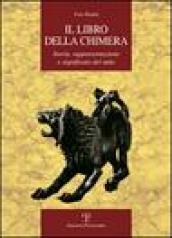 Il libro della Chimera. Storia, rappresentazione e significato del mito