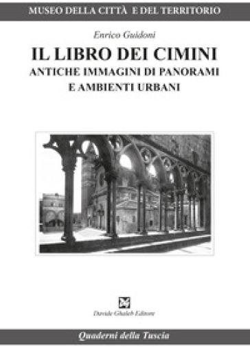 Il libro dei Cimini. Antiche immagini di panorami e ambienti urbani - Enrico Guidoni