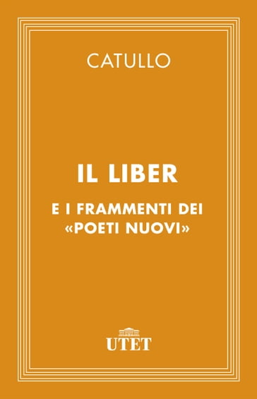 Il libro e i Frammenti dei "Poeti Nuovi" - Gaio Valerio Catullo