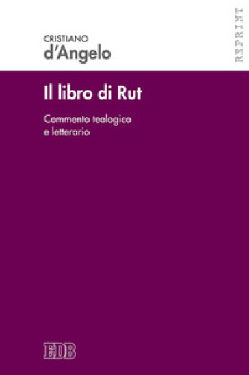 Il libro di Rut. Commento teologico e letterario. Nuova ediz. - Cristiano D