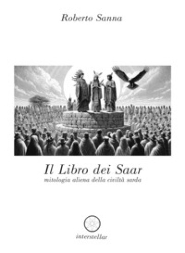Il libro dei Saar. Mitologia aliena della civiltà sarda - Roberto Sanna