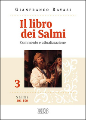 Il libro dei Salmi. Commento e attualizzazione. 3: Salmi 101-150 - Gianfranco Ravasi