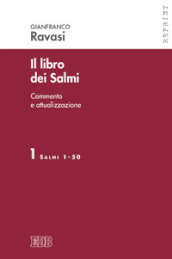 Il libro dei Salmi. Commento e attualizzazione. 1: Salmi 1-50