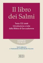 Il libro dei Salmi. Testo CEI 2008. Introduzione e note dalla Bibbia di Gerusalemme. Versione interlineare in italiano