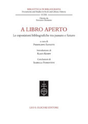 A libro aperto. Le esposizioni bibliografiche tra passato e futuro. Atti del convegno internazionale (Milano, Castello Sforzesco e Università Cattolica del Sacro Cuore, 22-24 settembre 2021)