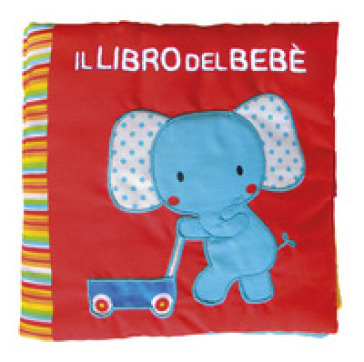Il libro del bebè. Elefante. Ediz. a colori - Francesca Ferri
