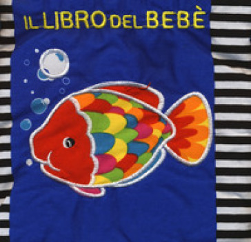 Il libro del bebè. Pesce. Ediz. a colori - Francesca Ferri