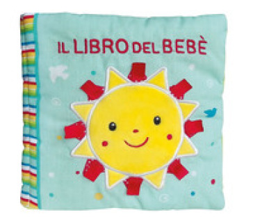 Il libro del bebè. Sole. Ediz. a colori - Francesca Ferri