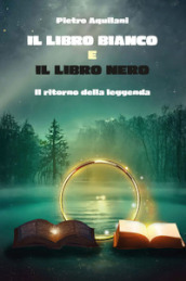 Il libro bianco e il libro nero. Il ritorno della leggenda