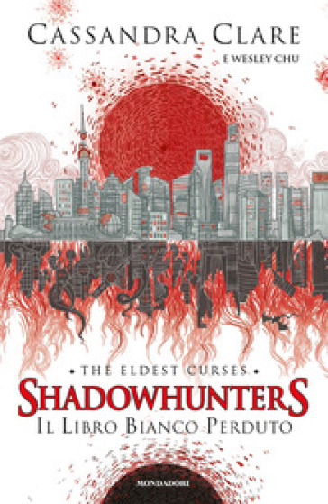 Il libro bianco perduto. Shadowhunters. The eldest curses - Cassandra Clare - Wesley Chu