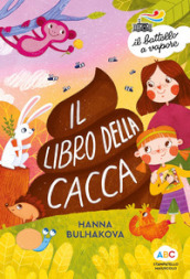 Il libro della cacca. Ediz. a colori - Hanna Bulhakova - Libro - Mondadori  Store